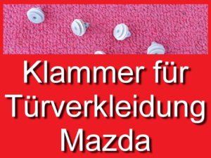 Klammer Türverkleidung Mazda 121 DB 323 BG 626 GD GE Mazda