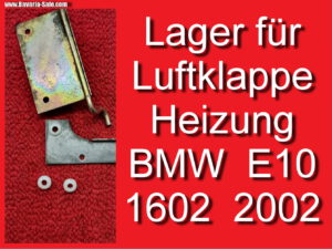 Lager Luftklappen Heizung Heizungskasten BMW 1602 2002 Tülle