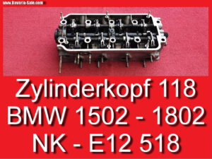 Zylinderkopf 118 BMW 1502 1602 1802 E10 M10 NK 1800Ti E12 518