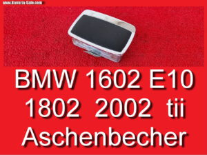 Aschenbecher Ascher BMW 1502 1602 2002 Ti E10 black ashtray 51167466067 51161857057