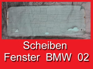 Scheiben Heckscheibe Türscheibe Seitenscheibe BMW 1602 2002 E10