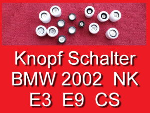 Knopf verschiedene Schalter BMW E3 E9 NK 1602 2002 2000 CS