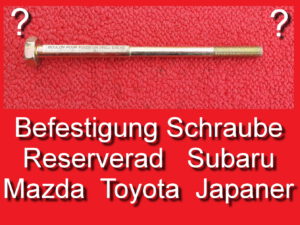 Schraube Befestigung Reserverad Subaru Mazda Toyota Japaner SW21 M10 180mm lang