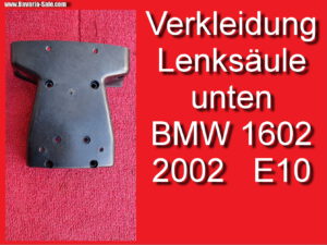 Verkleidung Lenksäule unten BMW 1602 2002 E10 1108581 Unterteil