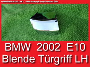 Chromblende Türgriff Armlehne BMW 1602 2002 E10 51411802908