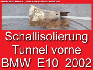 Schallisolierung Tunnel vorne BMW 1602 1802 2002 tii 5148182555