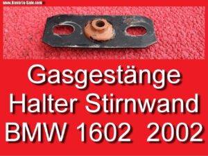 Gasgestänge Halter Stirnwand BMW 1602 1802 2002 E10 Gleitstück