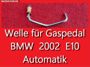 Welle Gaspedal BMW E10 02 1602 Automatik 2002  35411102236