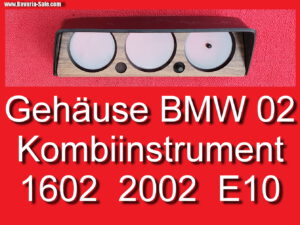 Instrument Gehäuse BMW 1502 1602 1802 2002 E10