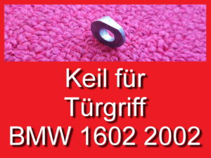 Keil Türgriff Befestigung BMW 1602 2002 E10 Wedge door catch