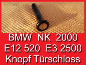 Knopf Türschloss Verriegelung BMW NK 2000 E12 520 E3 2500