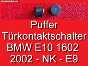 Puffer Türkontaktschalter BMW 1602 2002 E10 NK 1800 2000 E9 3,0 CS 51216041760