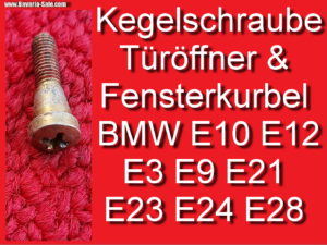 Kegelschraube BMW Fensterkurbel Türöffner E10 1602 E3 E9 u a