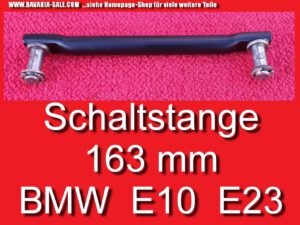 Schaltstange 163 mm BMW E10 1602 2002 E23 Schaltung Getriebe