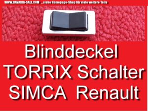 Peugeot Renault Simca Abdeckung Schalter TORRIX 100272 Jaeger